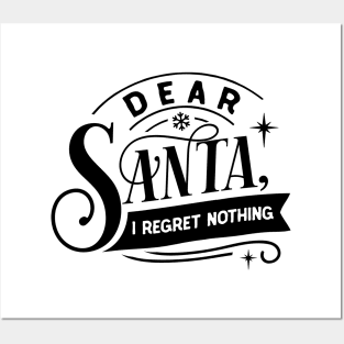 Dear Santa I Regret Nothing Posters and Art